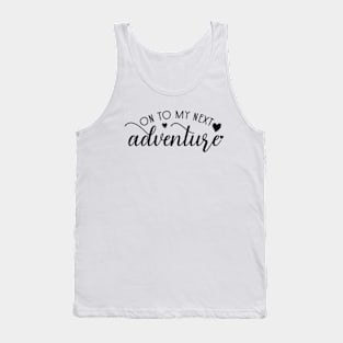 On to my next adventure Tank Top